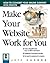 Make Your Website Work for You: How to Convert Online Content Into Profits