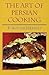 The Art of Persian Cooking:...