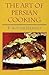 The Art of Persian Cooking (Hippocrene Cookbook Library (Paperback))