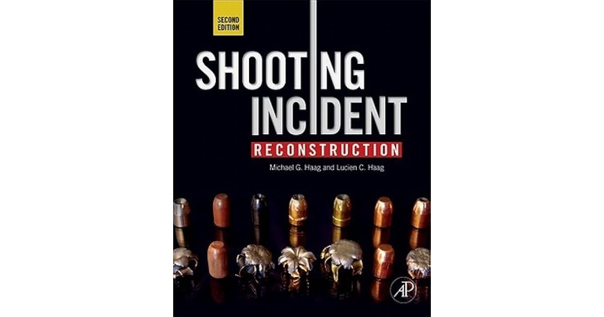 Shooting Incident Reconstruction by Lucien C. Haag