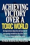 Achieving Victory Over A Toxic World