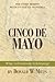 Cinco de Mayo: What Is Ever...