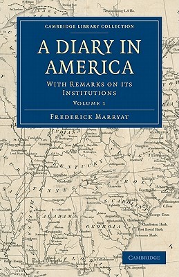 A Diary in America: With Remarks on its Institutions Volume 1 (Cambridge Library Collection - North American History)