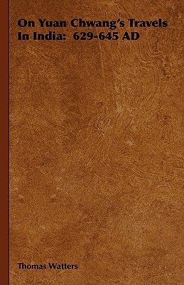 On Yuan Chwang's Travels In India: 629-645 Ad (Hardcover)