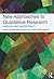 New Approaches to Qualitative Research