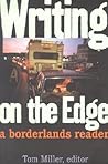 Writing on the Edge: A Borderlands Reader Writing on the Edge: A Borderlands Reader
