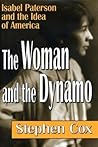 The Woman and the Dynamo: Isabel Paterson and the Idea of America The Woman and the Dynamo: Isabel Paterson and the Idea of America