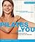 Pilates for You: The Comprehensive Guide To Pilates At Home For Everyone (Healthy Living)