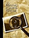The Mining Camps Speak: A New Way to Explore the Ghost Towns of the American West The Mining Camps Speak: A New Way to Explore the Ghost Towns of the American West