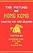 The Future of Hong Kong by Hungdah Chiu