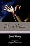 Like a Vapor: Life Is Too Short To Live A Lie