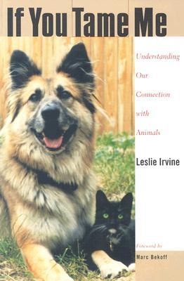 If You Tame Me: Understanding Our Connection with Animals (Paperback)
