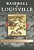 Baseball in Louisville (KY) (Images of Baseball)