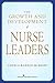 The Growth and Development of Nurse Leaders by Angela Barron McBride