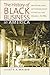 The History of Black Business in America by Juliet E.K. Walker