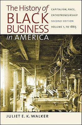 The History of Black Business in America: Capitalism, Race, Entrepreneurship to 1865 (Hardcover)