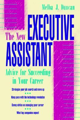 The New Executive Assistant: Advice for Succeeding in Your Career (Paperback)