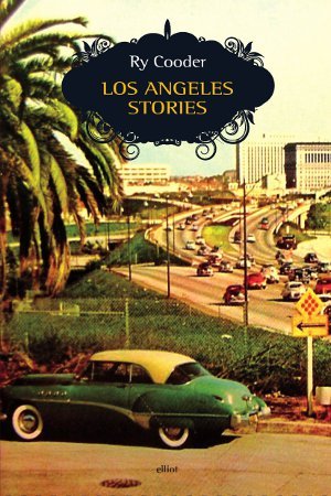 Los Angeles Stories By Ry Cooder
