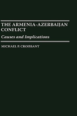 The Armenia-Azerbaijan Conflict: Causes and Implications (Hardcover)