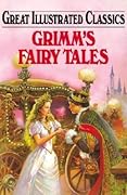 Grimm&#x27;s Fairy Tales (Great Illustrated Classics) 