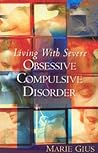 Living With Severe Obsessive Compulsive Disorder