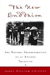 The New Buddhism: The Western Transformation of an Ancient Tradition The New Buddhism: The Western Transformation of an Ancient Tradition