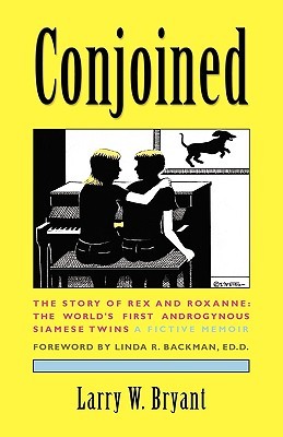 Conjoined: The Story of Rex and Roxanne-the World's First Androgynous Siamese Twins (Paperback)