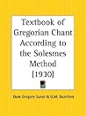 Textbook of Gregorian Chant According to the Solesmes Method