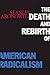 The Death and Rebirth of American Radicalism