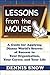 Lessons from the Mouse: A Guide for Applying Disney World's Secrets of Success to Your Organization, Your Career, and Your Life