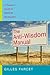 The Anti-Wisdom Manual: A Practical Guide To Spiritual Bankruptcy