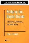 Bridging the Digital Divide: Technology, Community and Public Policy Bridging the Digital Divide: Technology, Community and Public Policy