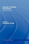 Interest in Islamic Economics (Routledge Islamic Studies Series) Interest in Islamic Economics (Routledge Islamic Studies Series)