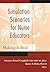 Simulation Scenarios for Nurse Educators: Making it Real
