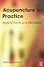 Acupuncture in Practice: Be...