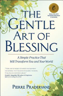 The Gentle Art of Blessing: A Simple Practice That Will Transform You and Your World (Paperback)