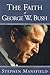 The Faith of George W. Bush by Stephen Mansfield