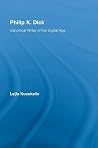 Philip K. Dick: Canonical Writer of the Digital Age (Studies in Major Literary Authors) Philip K. Dick: Canonical Writer of the Digital Age (Studies in Major Literary Authors)