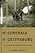 The Generals of Gettysburg:...