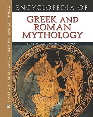 Encyclopedia of Greek and Roman Mythology (Facts on File Library of Religion and Mythology)