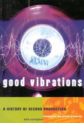 Good Vibrations: A History of Record Production (Paperback)