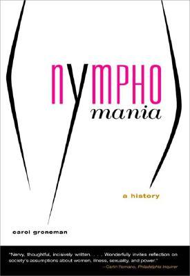 Nymphomania: A History (Paperback)