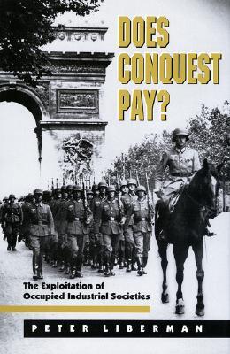 Does Conquest Pay? The Exploitation of Occupied Industrial Societies (Paperback)