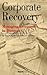 Corporate Recovery: Managin...