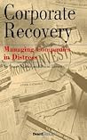 Corporate Recovery: Managing Companies in Distress