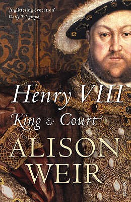 Henry Viii The King And His Court By Alison Weir