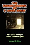 The Energy Machine of T. Henry Moray: Zero-Point Energy and Pulsed Plasma Physics