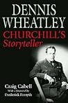 Dennis Wheatley: Churchill's Storyteller
