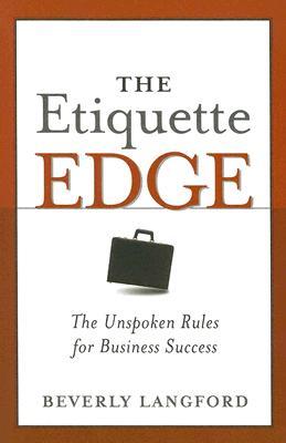 The Etiquette Edge: The Unspoken Rules For Business Success (Paperback)