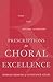 Prescriptions for Choral Excellence